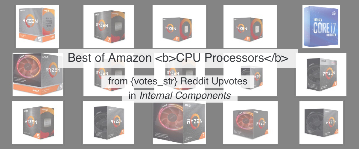 Top 15 CPU Processors on Amazon from 550 thousand Reddit Upvotes Reddazon