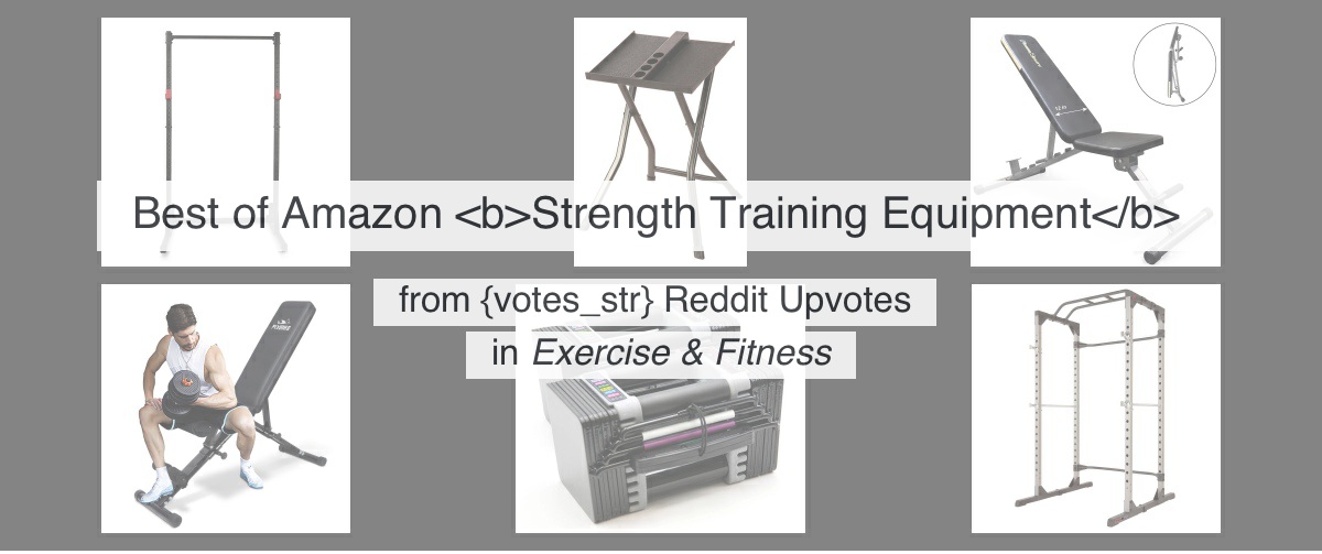 Top 7 in Strength Training Equipment on Amazon from 550 thousand Reddit